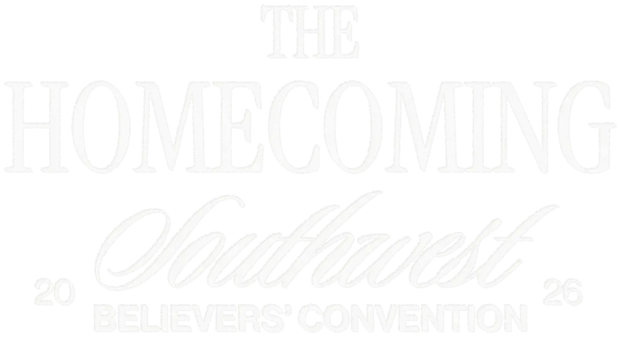 The Homecoming - Southwest Believers' Convention 2026